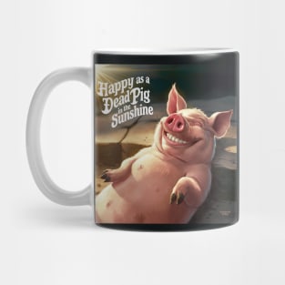 Happy as a dead pig in the sun Mug